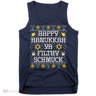 Happy Hanukkah Ya Filthy Schmuck Funny Hanukkah Idea Tank Top
