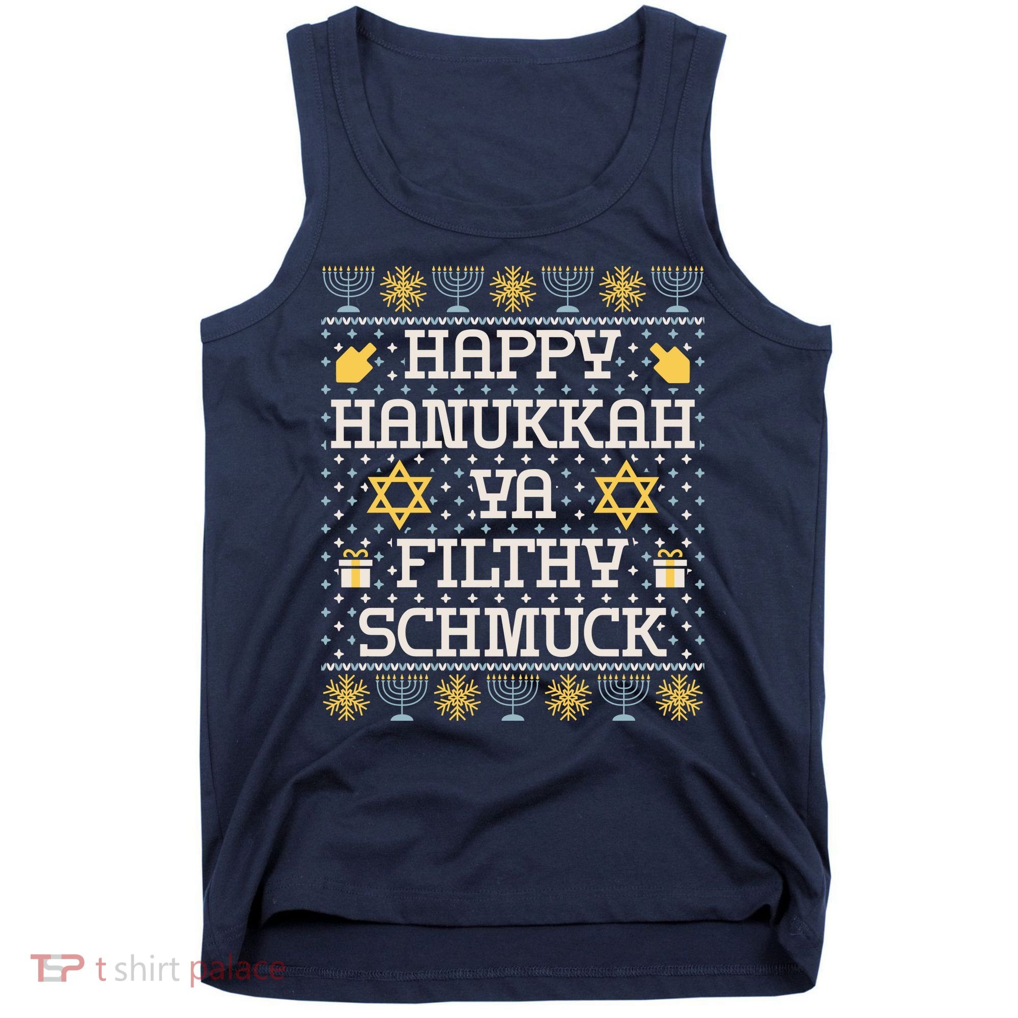 Happy Hanukkah Ya Filthy Schmuck Funny Hanukkah Idea Tank Top