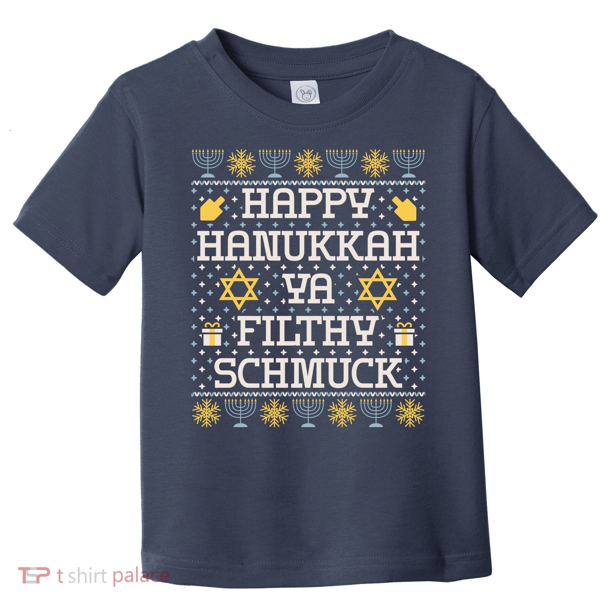 Happy Hanukkah Ya Filthy Schmuck Funny Hanukkah Idea Toddler T-Shirt
