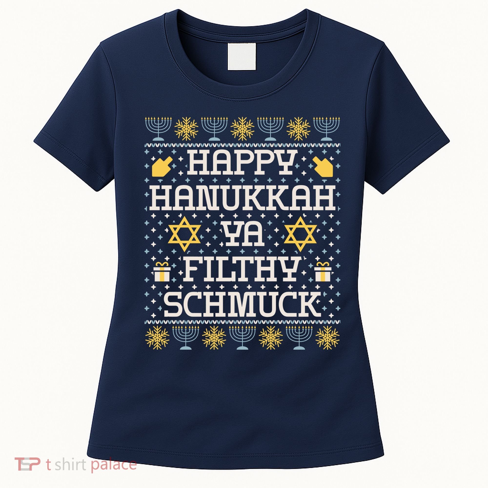 Happy Hanukkah Ya Filthy Schmuck Funny Hanukkah Idea Women's T-Shirt