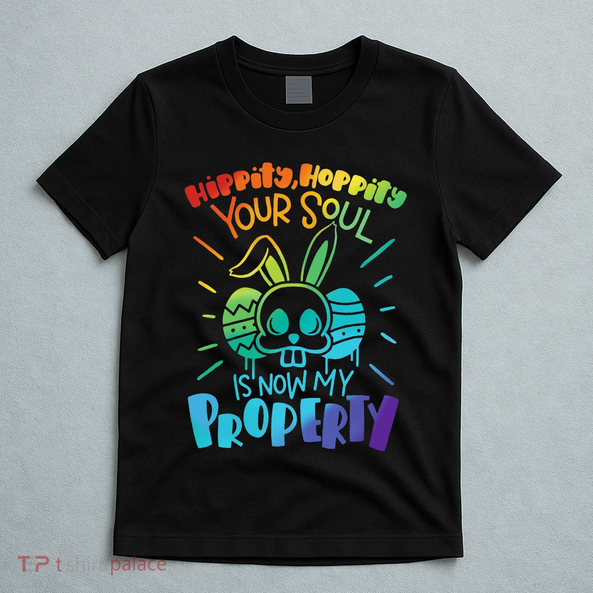 Hippity Hoppity your soul is now my property Funny Easter T-Shirt