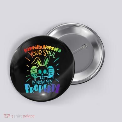 Hippity Hoppity your soul is now my property Funny Easter Button