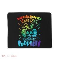 Hippity Hoppity your soul is now my property Funny Easter Mousepad thumb 0