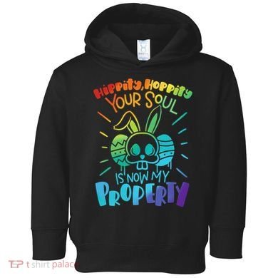 Hippity Hoppity your soul is now my property Funny Easter Toddler Hoodie