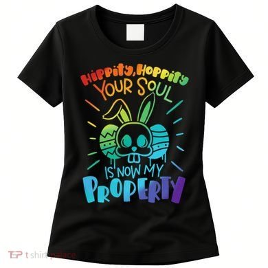 Hippity Hoppity your soul is now my property Funny Easter Women's T-Shirt
