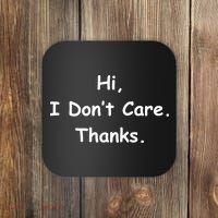 Hi, I Don't Care. Thanks. Coaster thumb 0
