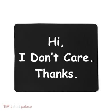 Hi, I Don't Care. Thanks. Mousepad