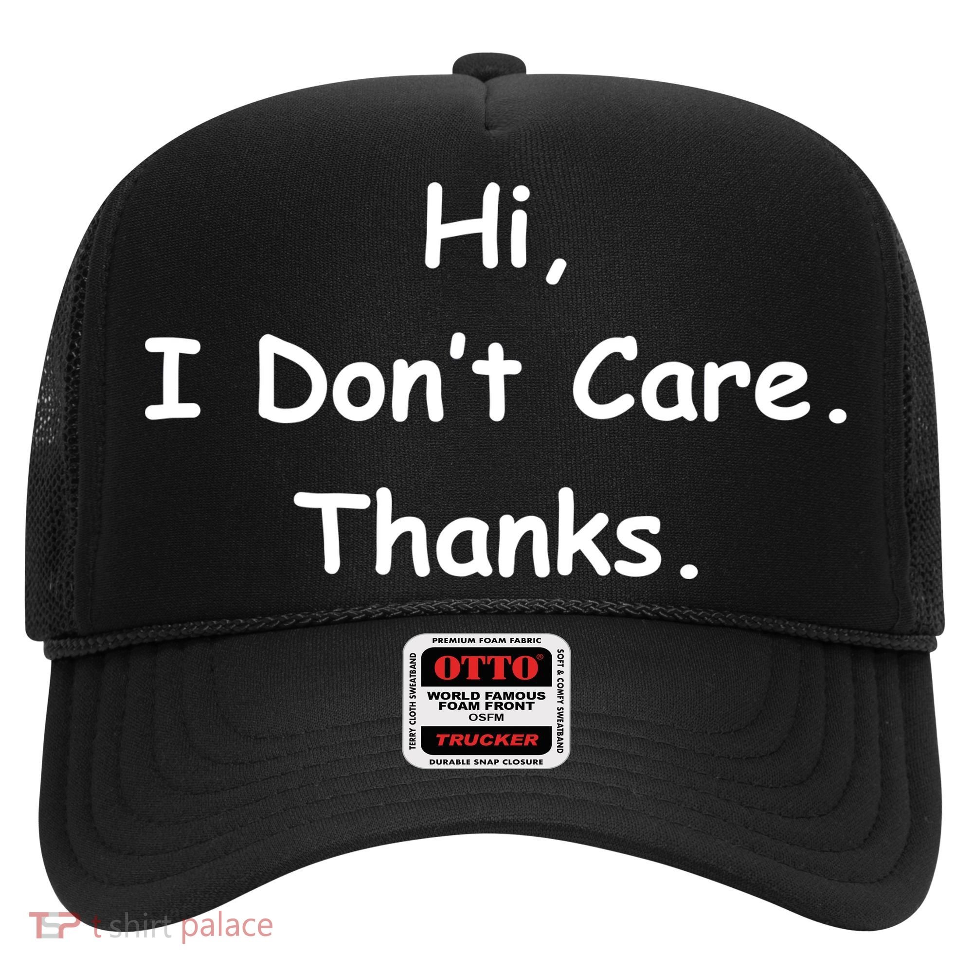 Hi, I Don't Care. Thanks. Hat