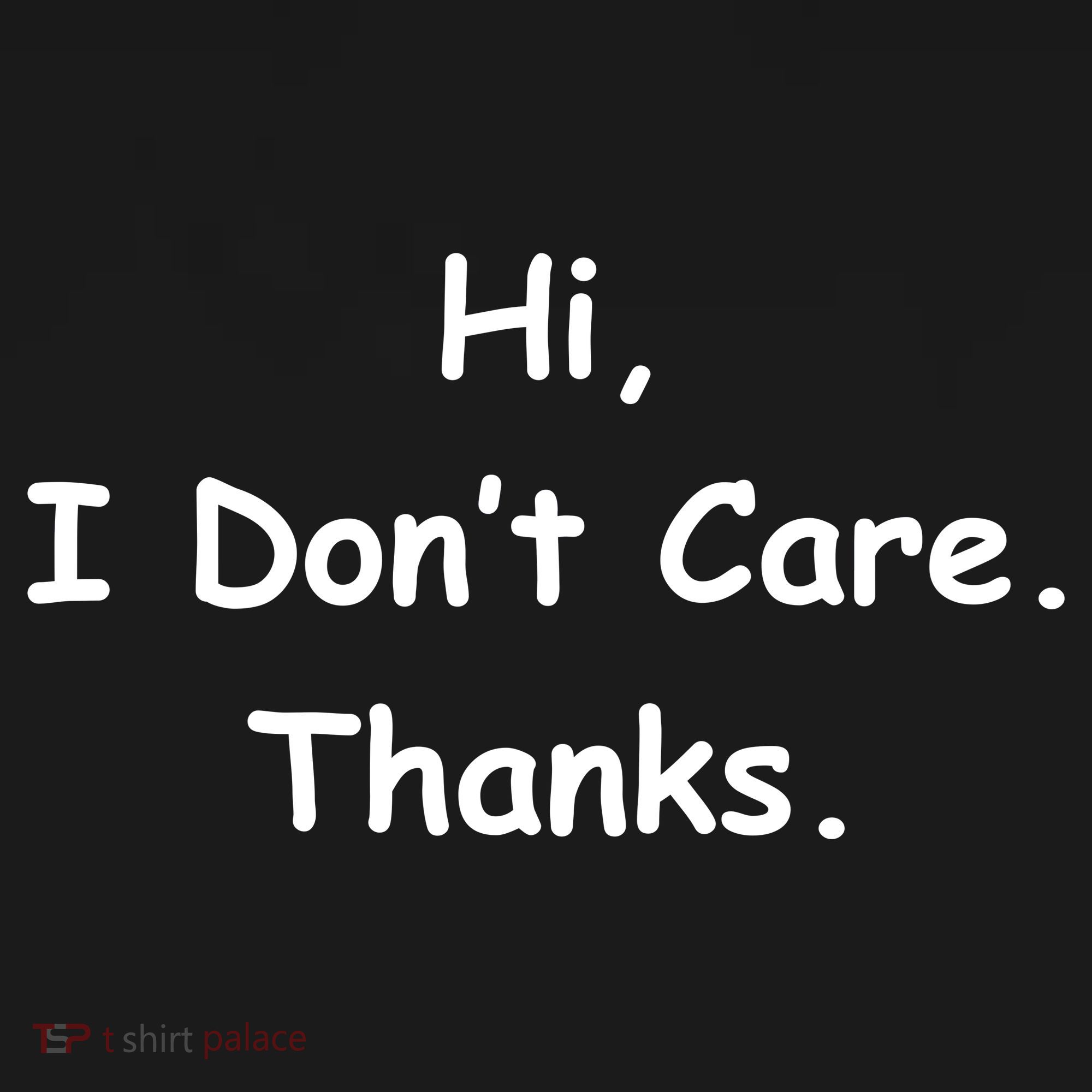 Hi, I Don't Care. Thanks. Women's Long Sleeve Shirt