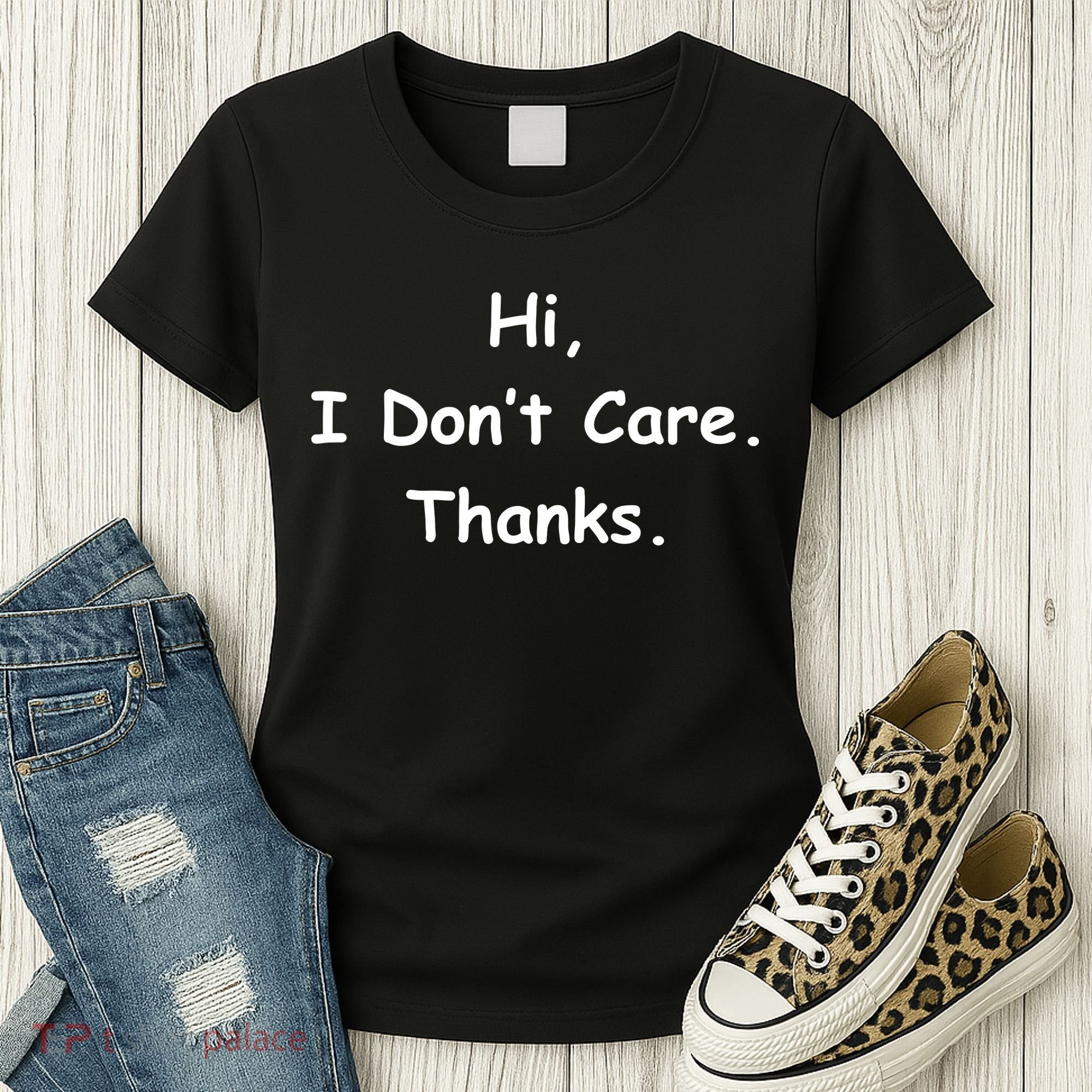 Hi, I Don't Care. Thanks. Women's T-Shirt