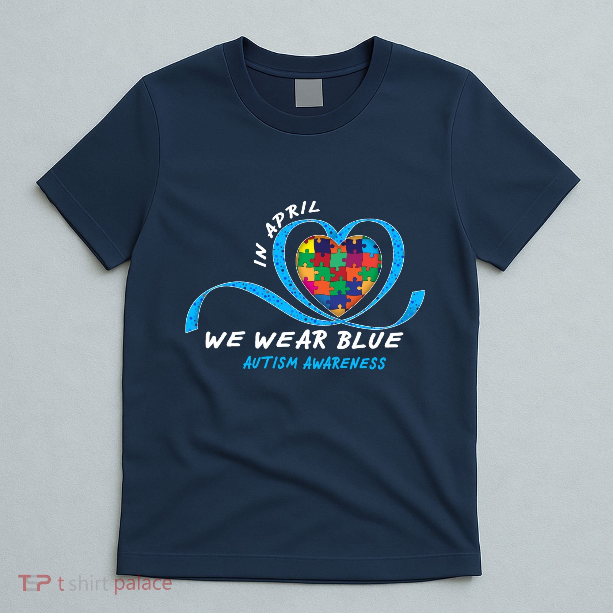 Heart In April We Wear Blue Love Hope Faith Autism Awareness T-Shirt