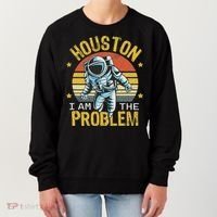 Houston I Am The Problem Funny Space Lovers Astronaut Women's Sweatshirt thumb 0