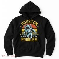 Houston I Am The Problem Funny Space Lovers Astronaut Hoodie thumb 0