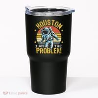 Houston I Am The Problem Funny Space Lovers Astronaut Tumbler thumb 0