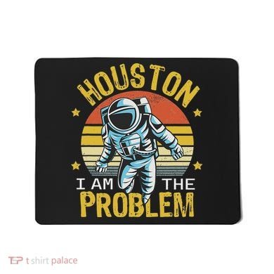 Houston I Am The Problem Funny Space Lovers Astronaut Mousepad
