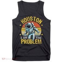 Houston I Am The Problem Funny Space Lovers Astronaut Tank Top thumb 0