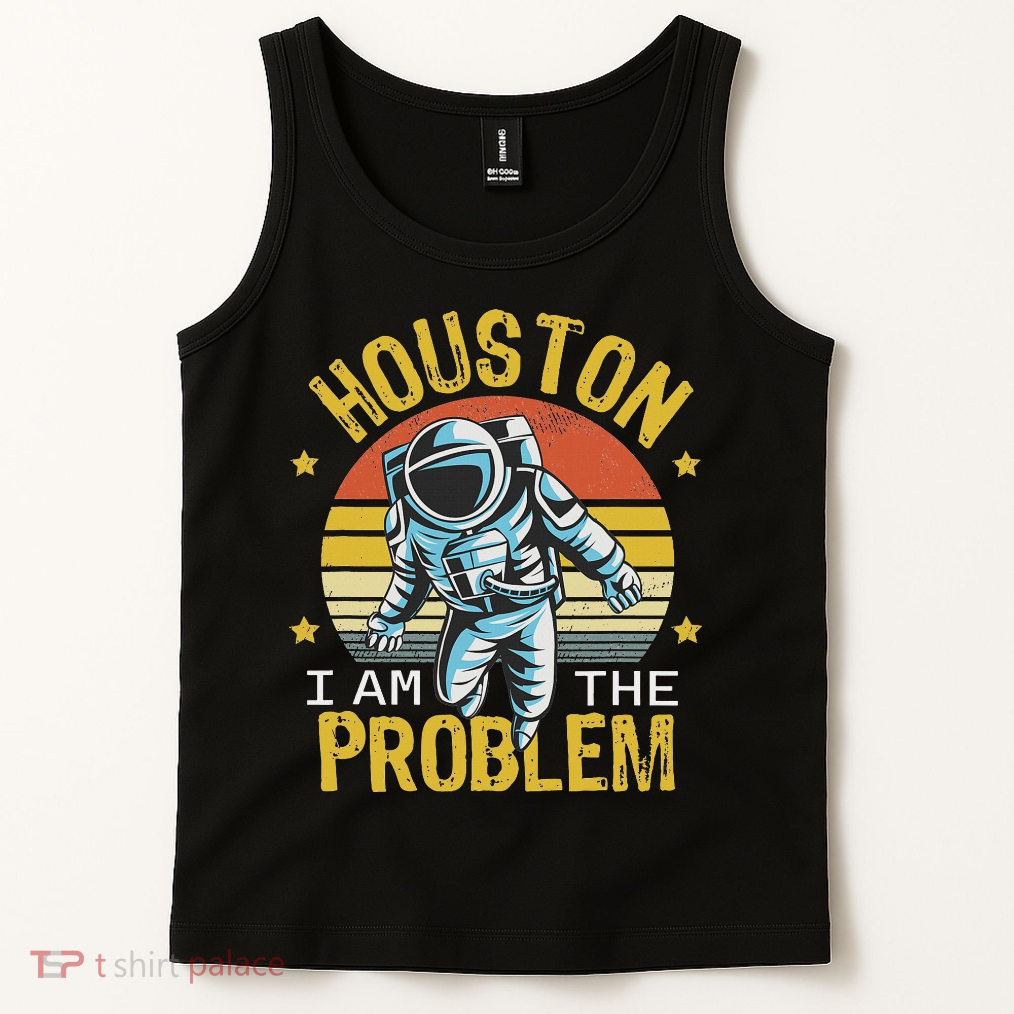 Houston I Am The Problem Funny Space Lovers Astronaut Tank Top