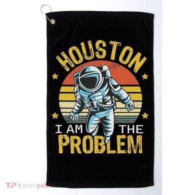 Houston I Am The Problem Funny Space Lovers Astronaut Golf Towel