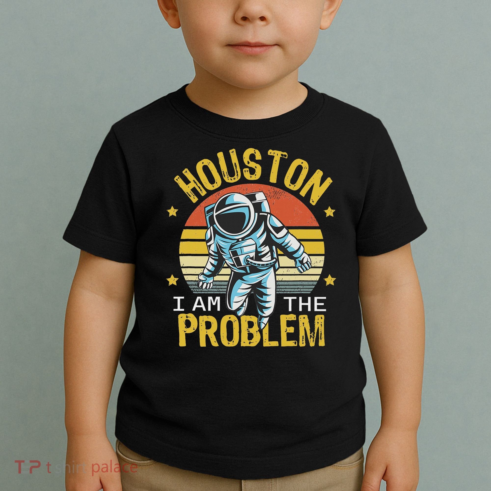 Houston I Am The Problem Funny Space Lovers Astronaut Toddler T-Shirt