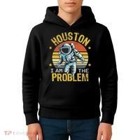 Houston I Am The Problem Funny Space Lovers Astronaut Kids Hoodie thumb 4