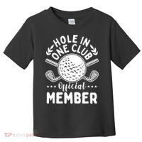 Hole In A Golf Club Hole In One Funny Golfer Toddler T-Shirt thumb 0