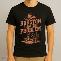 Houston I Am The Problem Cowboy Humor Fun Love T-Shirt thumb 3