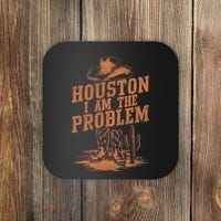 Houston I Am The Problem Cowboy Humor Fun Love Coaster thumb 0