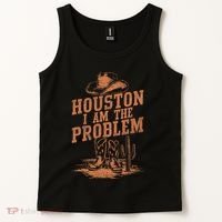 Houston I Am The Problem Cowboy Humor Fun Love Tank Top thumb 2