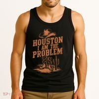 Houston I Am The Problem Cowboy Humor Fun Love Tank Top thumb 3