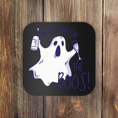 Here I Am For The Boos Funny Ghost Coaster