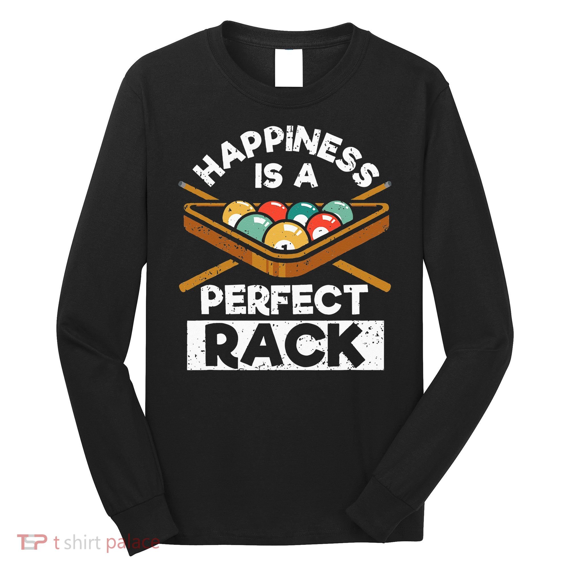 Happiness Is A Perfect Rack Funny Pool Billiard Player Long Sleeve Shirt