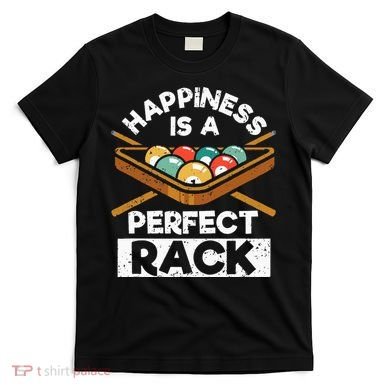 Happiness Is A Perfect Rack Funny Pool Billiard Player T-Shirt