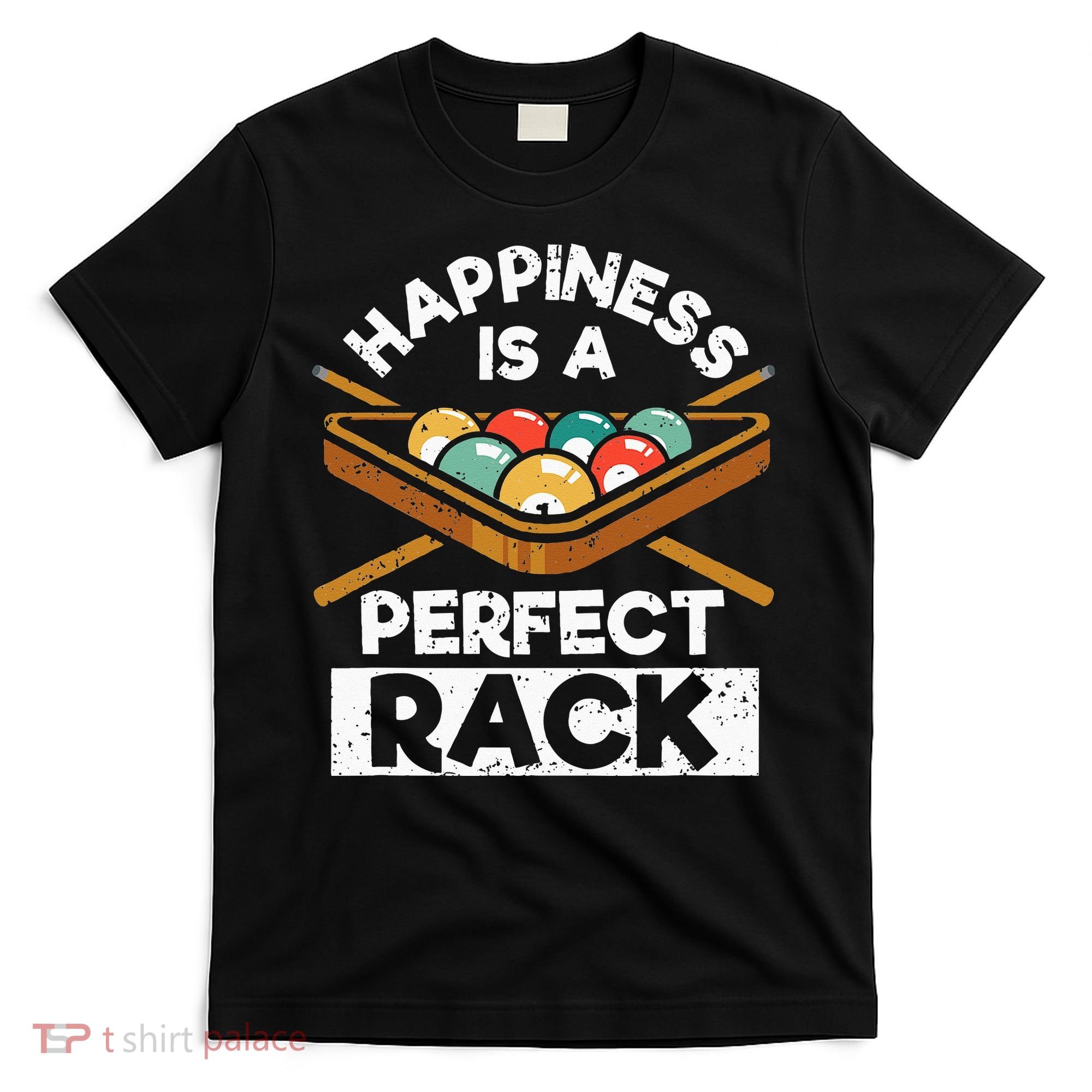 Happiness Is A Perfect Rack Funny Pool Billiard Player T-Shirt