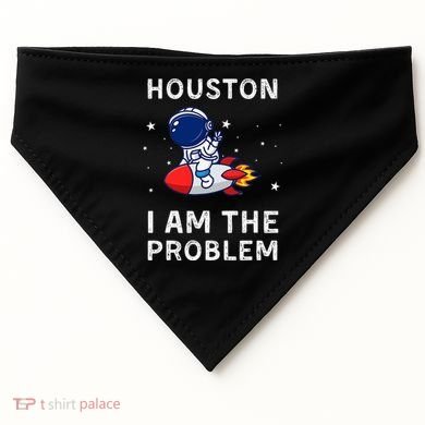 Houston I Am The Problem Funny Astronaut Rocket Space USA-Made Doggie Bandana