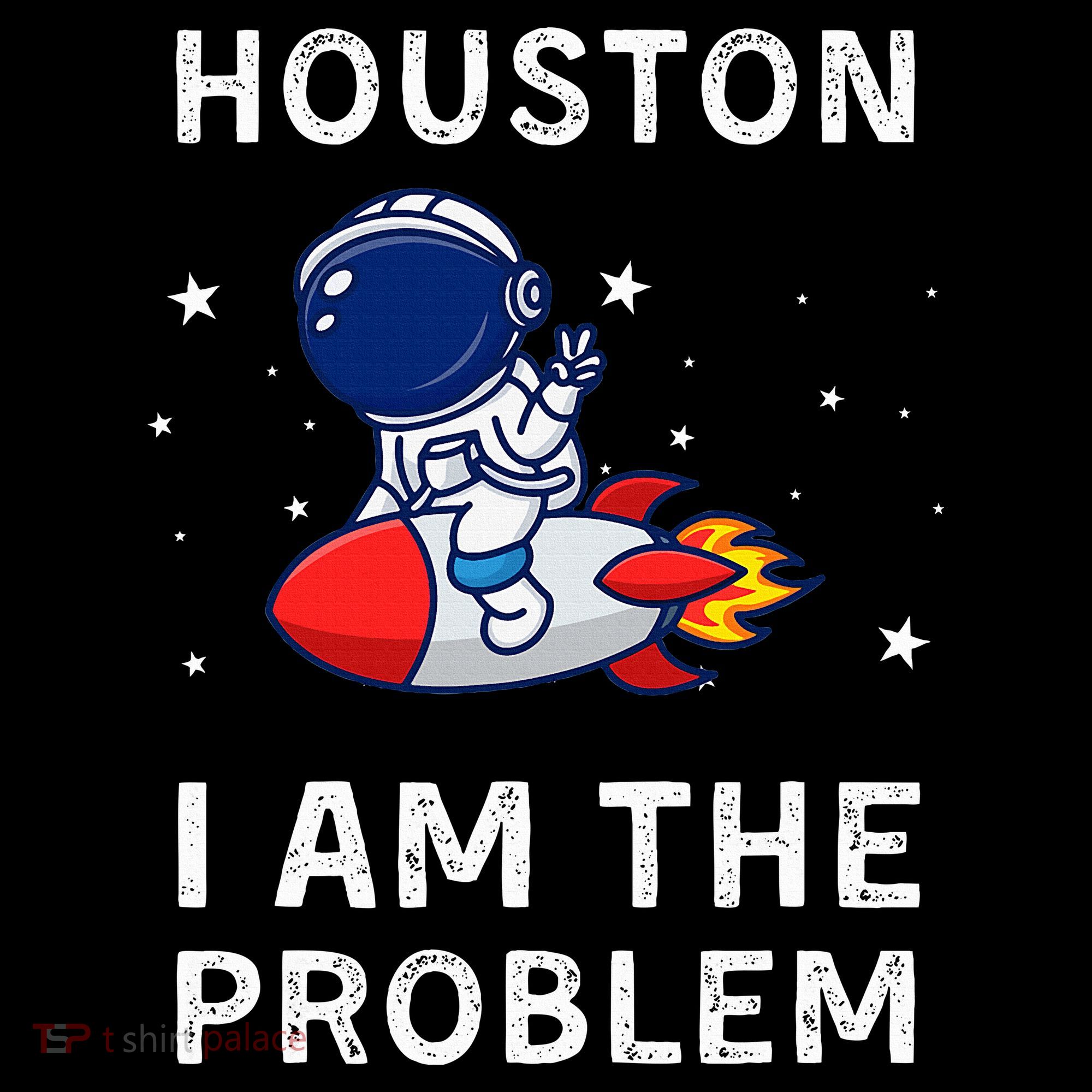 Houston I Am The Problem Funny Astronaut Rocket Space Women's Hoodie