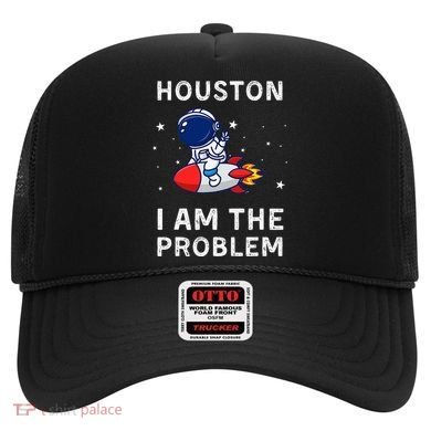 Houston I Am The Problem Funny Astronaut Rocket Space Hat