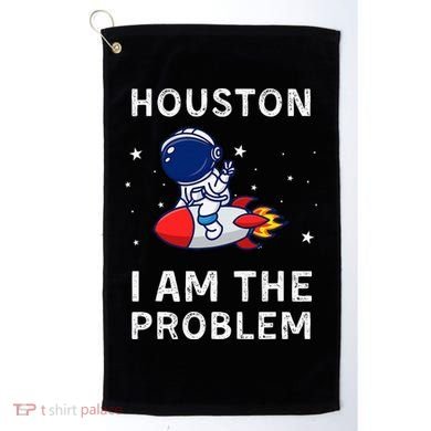 Houston I Am The Problem Funny Astronaut Rocket Space Golf Towel