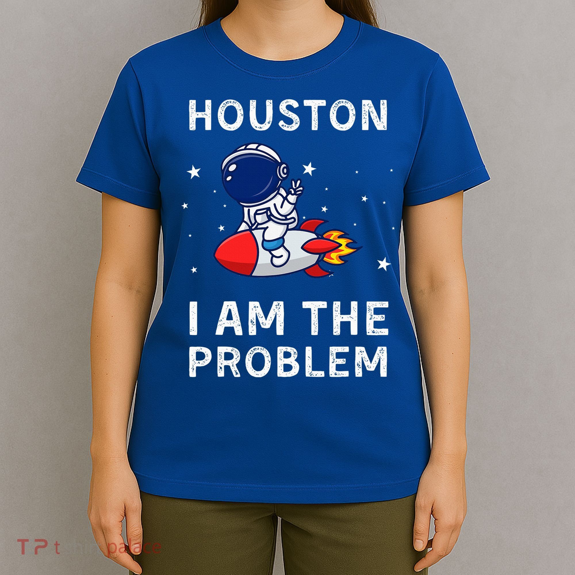 Houston I Am The Problem Funny Astronaut Rocket Space T-Shirt
