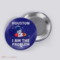 Houston I Am The Problem Funny Astronaut Rocket Space Button thumb 0