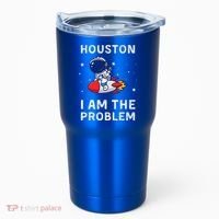Houston I Am The Problem Funny Astronaut Rocket Space Tumbler thumb 0