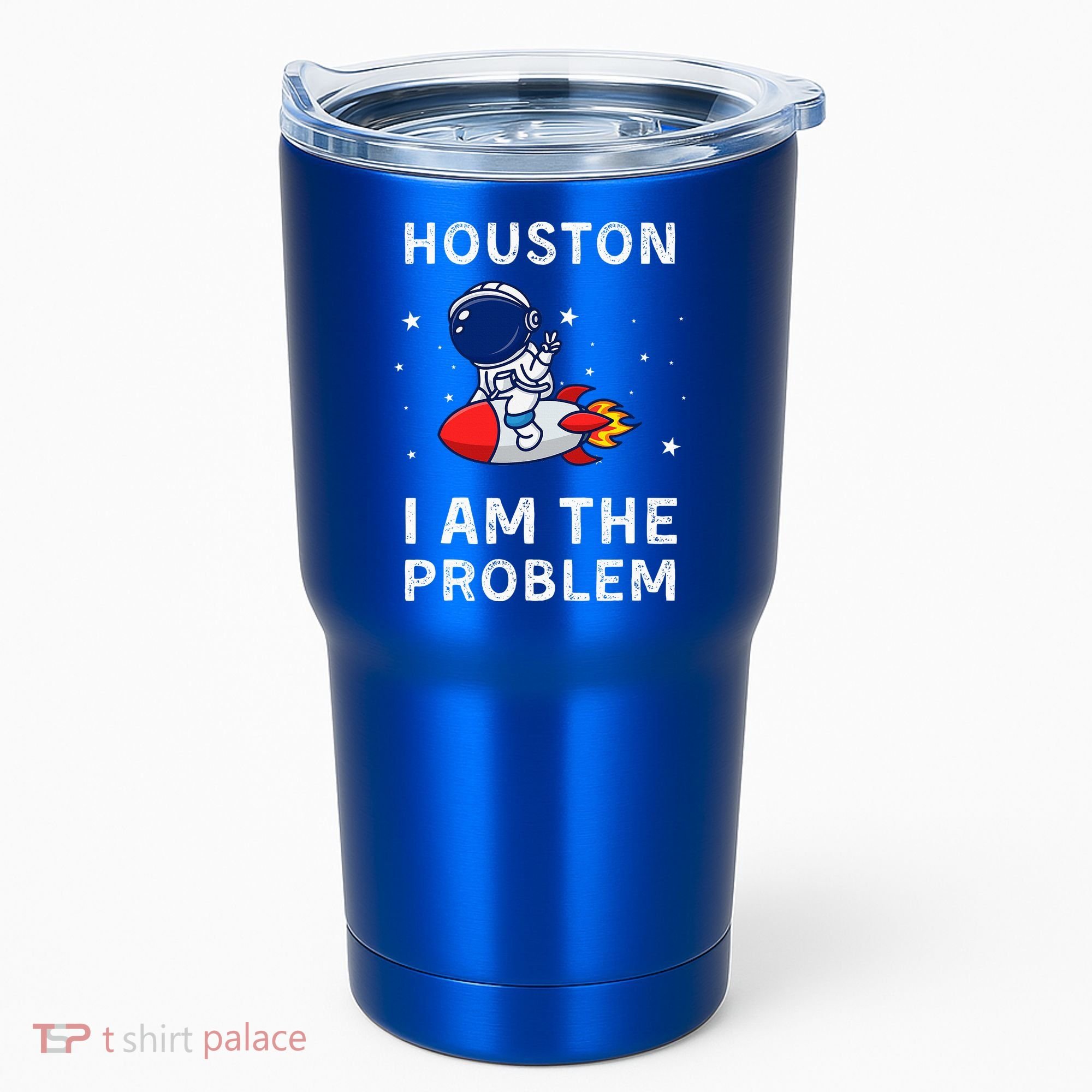 Houston I Am The Problem Funny Astronaut Rocket Space Tumbler