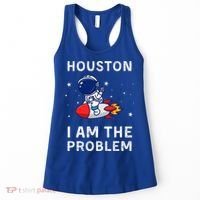 Houston I Am The Problem Funny Astronaut Rocket Space Women's Tank Top thumb 0