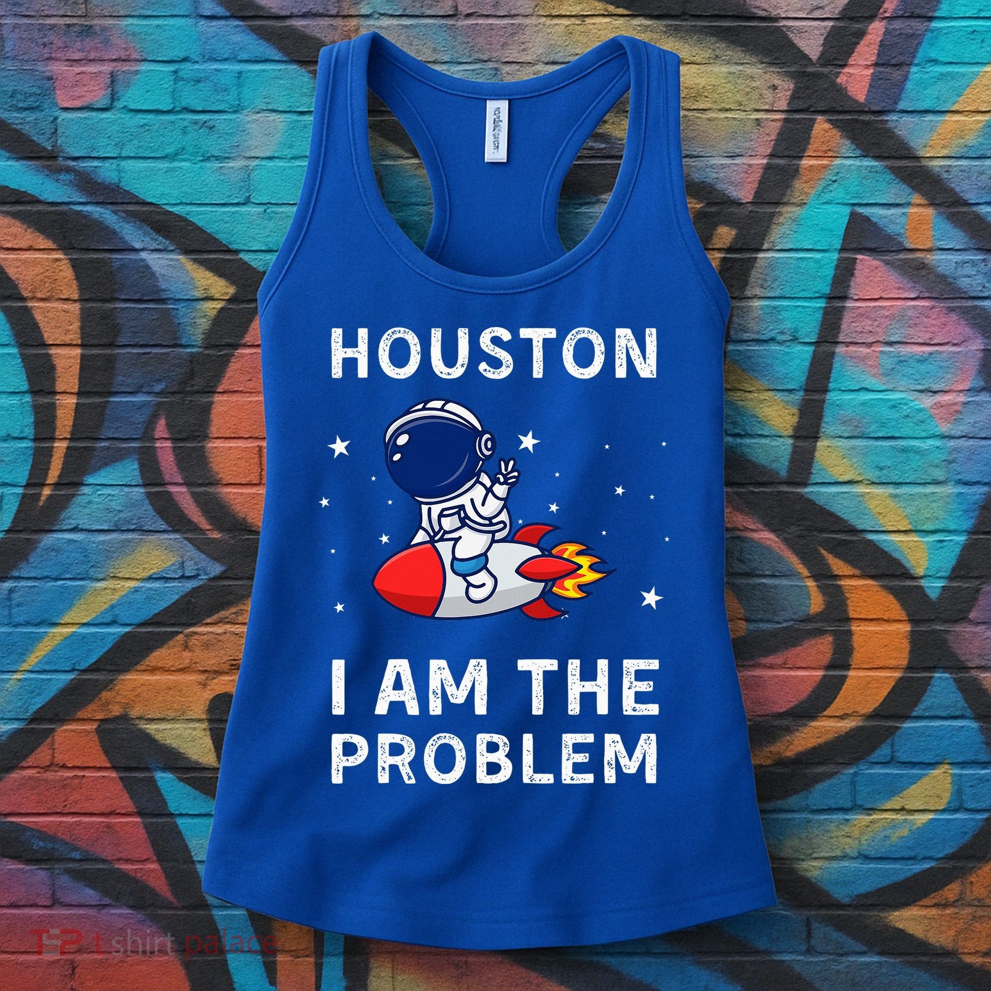 Houston I Am The Problem Funny Astronaut Rocket Space Women's Tank Top