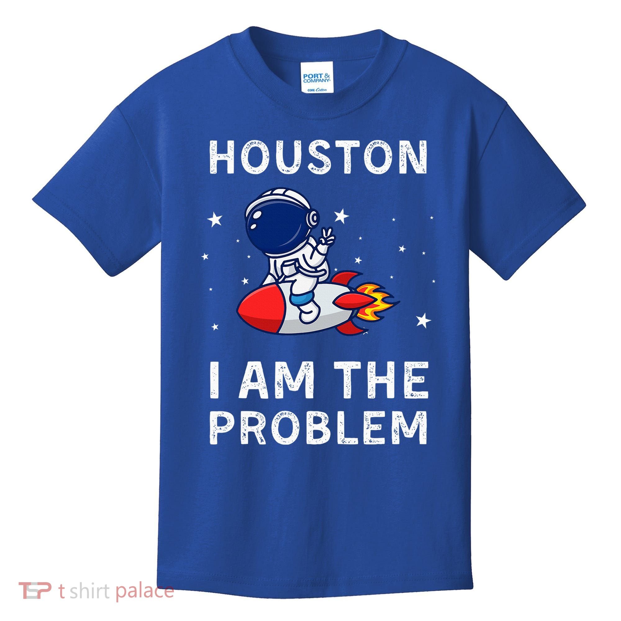 Houston I Am The Problem Funny Astronaut Rocket Space Kids T-Shirt