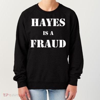 Hayes Is A Fraud Women's Sweatshirt