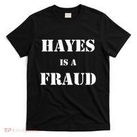Hayes Is A Fraud T-Shirt thumb 0