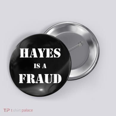 Hayes Is A Fraud Button
