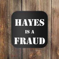 Hayes Is A Fraud Coaster thumb 0