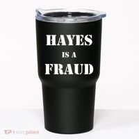 Hayes Is A Fraud Tumbler thumb 0