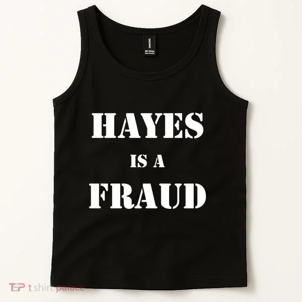 Hayes Is A Fraud Tank Top